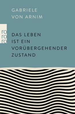 Abbildung von Arnim | Das Leben ist ein vorübergehender Zustand | 1. Auflage | 2023 | beck-shop.de