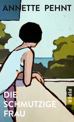 Abbildung von Pehnt | Die schmutzige Frau | 1. Auflage | 2023 | beck-shop.de