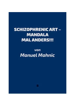 Abbildung von Mahnic | SCHIZOPHRENIC ART - MANDALA MAL ANDERS!!! | 1. Auflage | 2022 | beck-shop.de