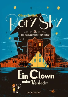 Abbildung von Schlick | Rory Shy, der schüchterne Detektiv - Ein Clown unter Verdacht (Rory Shy, der schüchterne Detektiv, Bd. 5) | 1. Auflage | 2023 | beck-shop.de