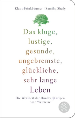 Abbildung von Brinkbäumer / Shafy | Das kluge, lustige, gesunde, ungebremste, glückliche, sehr lange Leben | 2. Auflage | 2023 | beck-shop.de