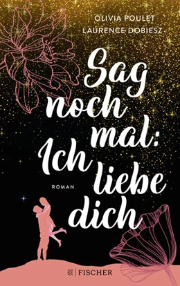 Abbildung von Poulet / Dobiesz | Sag noch mal: Ich liebe dich | 1. Auflage | 2023 | beck-shop.de