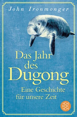 Abbildung von Ironmonger | Das Jahr des Dugong - Eine Geschichte für unsere Zeit | 1. Auflage | 2023 | beck-shop.de