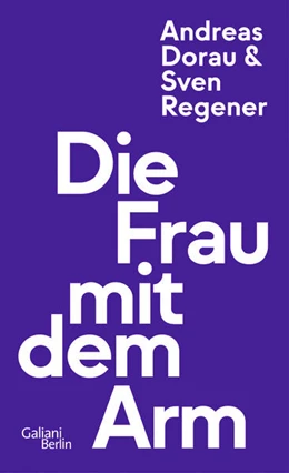 Abbildung von Regener / Dorau | Die Frau mit dem Arm | 1. Auflage | 2023 | beck-shop.de