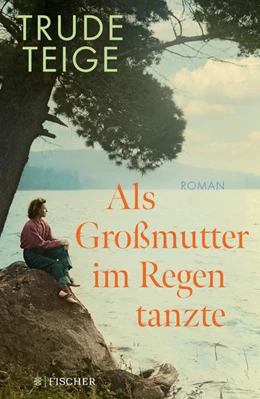 Abbildung von Teige | Als Großmutter im Regen tanzte | 1. Auflage | 2023 | beck-shop.de