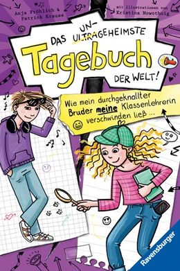 Abbildung von Fröhlich / Krause | Das ungeheimste Tagebuch der Welt!, Band 5 - Wie mein durchgeknallter Bruder meine Klassenlehrerin verschwinden ließ ... | 1. Auflage | 2023 | beck-shop.de