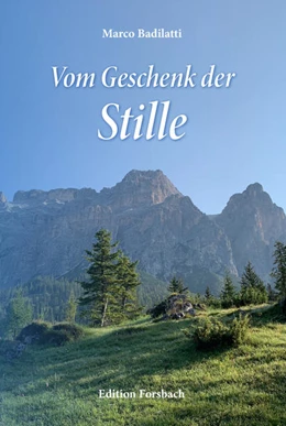 Abbildung von Badilatti | Vom Geschenk der Stille | 1. Auflage | 2022 | beck-shop.de