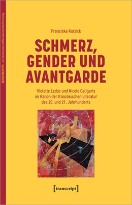 Abbildung von Kutzick | Schmerz, Gender und Avantgarde | 1. Auflage | 2022 | beck-shop.de