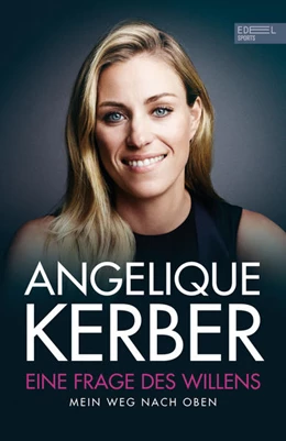 Abbildung von Kerber | Eine Frage des Willens. Mein Weg nach oben | 1. Auflage | 2022 | beck-shop.de