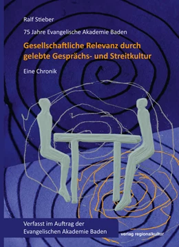 Abbildung von Stieber | 75 Jahre Evangelische Akademie Baden - Gesellschaftliche Relevanz durch gelebte Gesprächs- und Streitkultur | 1. Auflage | 2022 | beck-shop.de