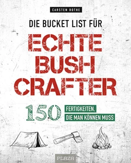 Abbildung von Bothe | Die Bucket List für echte Bushcrafter | 1. Auflage | 2023 | beck-shop.de