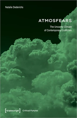 Abbildung von Dederichs | Atmosfears: The Uncanny Climate of Contemporary Ecofiction | 1. Auflage | 2023 | beck-shop.de