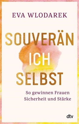 Abbildung von Wlodarek | Souverän ich selbst So gewinnen Frauen Sicherheit und Stärke | 1. Auflage | 2023 | beck-shop.de