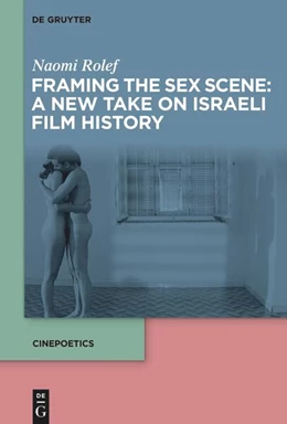 Abbildung von Rolef | Framing the Sex Scene: A New Take on Israeli Film History | 1. Auflage | 2022 | 8 | beck-shop.de