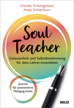 Abbildung von Schwegmann / Schierhorn | SoulTeacher - Gelassenheit und Selbstbestimmung für dein Lehrer:innenleben | 1. Auflage | 2023 | beck-shop.de