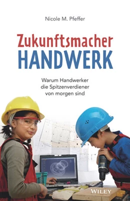 Abbildung von Pfeffer | Zukunftsmacher Handwerk | 1. Auflage | 2023 | beck-shop.de