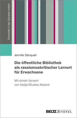 Abbildung von Danquah | Die öffentliche Bibliothek als rassismuskritischer Lernort für Erwachsene | 1. Auflage | 2023 | beck-shop.de