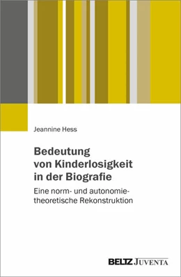 Abbildung von Hess | Bedeutung von Kinderlosigkeit in der Biografie | 1. Auflage | 2023 | beck-shop.de