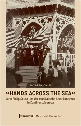 Abbildung von Faßhauer | »Hands Across the Sea« – John Philip Sousa und der musikalische Amerikanismus in Kontinentaleuropa | 1. Auflage | 2024 | beck-shop.de