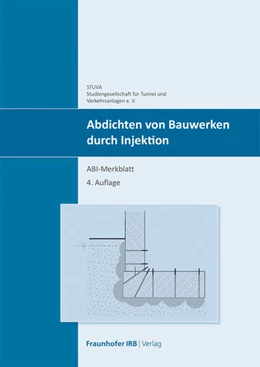 Abbildung von Studiengesellschaft für unterirdische Verkehrsanlagen e.V. -STUVA- | Abdichten von Bauwerken durch Injektion | 4. Auflage | 2022 | beck-shop.de