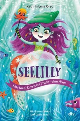 Abbildung von Orso | Seelilly - Eine Nixe? Eine Hexe? Nein, eine Hixe! | 1. Auflage | 2023 | beck-shop.de