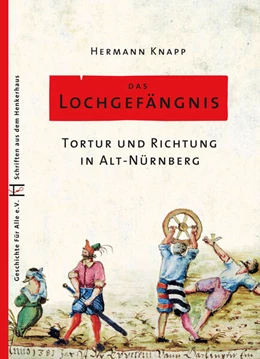 Abbildung von Knapp / Geschichte Für Alle e. V. - Institut für Regionalgeschichte | Das Lochgefängnis | 2. Auflage | 2022 | beck-shop.de
