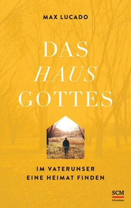 Abbildung von Lucado | Das Haus Gottes | 1. Auflage | 2022 | beck-shop.de