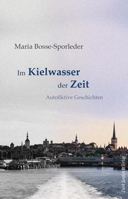 Abbildung von Bosse-Sporleder | Im Kielwasser der Zeit | 1. Auflage | 2022 | beck-shop.de