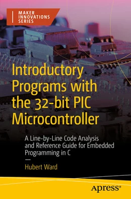 Abbildung von Ward | Introductory Programs with the 32-bit PIC Microcontroller | 1. Auflage | 2023 | beck-shop.de