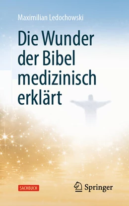 Abbildung von Ledochowski | Die Wunder der Bibel medizinisch erklärt | 1. Auflage | 2023 | beck-shop.de