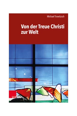 Abbildung von Trowitzsch | Von der Treue Christi zur Welt | 1. Auflage | 2023 | beck-shop.de