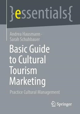 Abbildung von Hausmann / Schuhbauer | Basic Guide to Cultural Tourism Marketing | 1. Auflage | 2023 | beck-shop.de