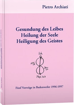 Abbildung von Archiati | Gesundung des Leibes, Heilung der Seele, Heiligung des Geistes | 4. Auflage | 2024 | beck-shop.de