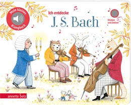 Abbildung von Ich entdecke J. S. Bach - Pappbilderbuch mit hochwertigem Sound (Mein kleines Klangbuch) | 1. Auflage | 2023 | beck-shop.de