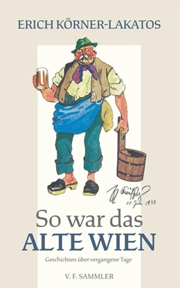 Abbildung von Körner-Lakatos | So war das alte Wien | 1. Auflage | 2022 | beck-shop.de