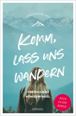 Abbildung von Dauscher | Komm, lass uns wandern. Oberallgäu und Königswinkel | 1. Auflage | 2023 | beck-shop.de
