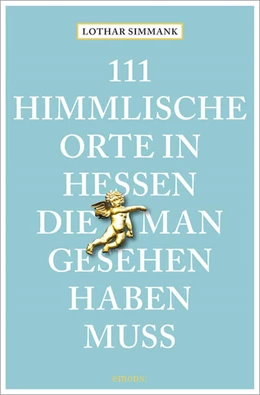 Abbildung von Simmank | 111 himmlische Orte in Hessen, die man gesehen haben muss | 1. Auflage | 2023 | beck-shop.de