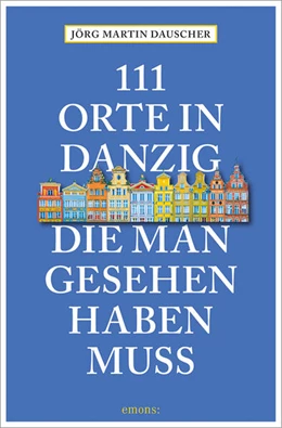Abbildung von Dauscher | 111 Orte in Danzig, die man gesehen haben muss | 1. Auflage | 2023 | beck-shop.de