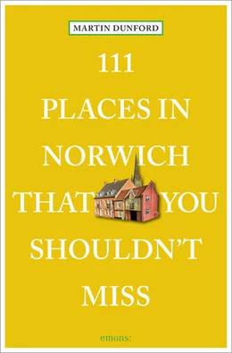 Abbildung von Dunford | 111 Places in Norwich That You Shouldn't Miss | 1. Auflage | 2023 | beck-shop.de