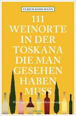 Abbildung von Kohlmann | 111 Weinorte in der Toskana, die man gesehen haben muss | 1. Auflage | 2023 | beck-shop.de