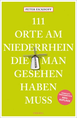 Abbildung von Eickhoff | 111 Orte am Niederrhein, die man gesehen haben muss | 1. Auflage | 2023 | beck-shop.de