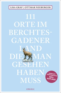 Abbildung von Graf / Neuburger | 111 Orte im Berchtesgadener Land, die man gesehen haben muss | 1. Auflage | 2023 | beck-shop.de
