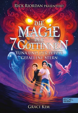 Abbildung von Kim | Die Magie der 7 Göttinnen (Band 1) - Yuna und der letzte gefallene Stern (Rick Riordan präsentiert) | 1. Auflage | 2023 | beck-shop.de