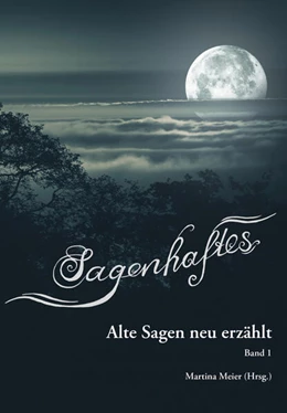 Abbildung von Meier | Sagenhaftes - Alte Sagen neu erzählt Band 1 | 1. Auflage | 2022 | beck-shop.de