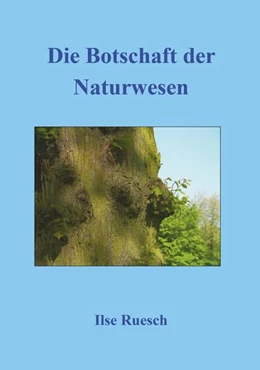 Abbildung von Ruesch | Die Botschaft der Naturwesen | 1. Auflage | 2022 | beck-shop.de