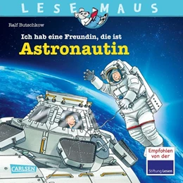 Abbildung von Butschkow | LESEMAUS 162: Ich hab eine Freundin, die ist Astronautin | 1. Auflage | 2023 | beck-shop.de
