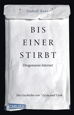 Abbildung von Beer | Bis einer stirbt - Drogenszene Internet. Die Geschichte von Leyla und Josh | 1. Auflage | 2023 | beck-shop.de