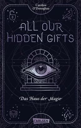 Abbildung von O'Donoghue | All Our Hidden Gifts - Das Haus der Magie (All Our Hidden Gifts 3) | 1. Auflage | 2023 | beck-shop.de