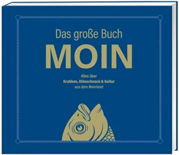 Abbildung von Nett | Das große Buch MOIN - Alles über Krabben, Klönschnack & Kultur aus dem Moinland | 1. Auflage | 2023 | beck-shop.de