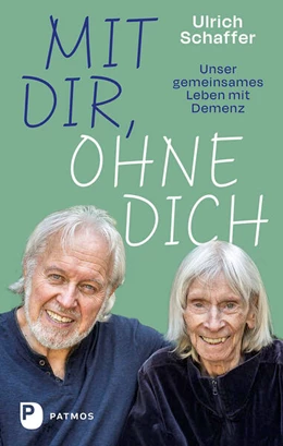 Abbildung von Schaffer | Mit dir, ohne dich - unser gemeinsames Leben mit Demenz | 2. Auflage | 2023 | beck-shop.de